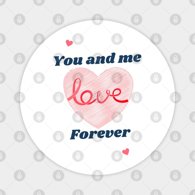 you and me love forever Magnet by TeeZona